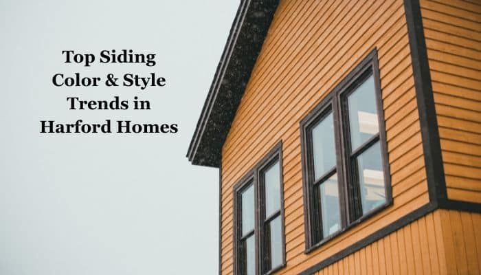 Top Siding Color & Style Trends in Harford Homes (2025)